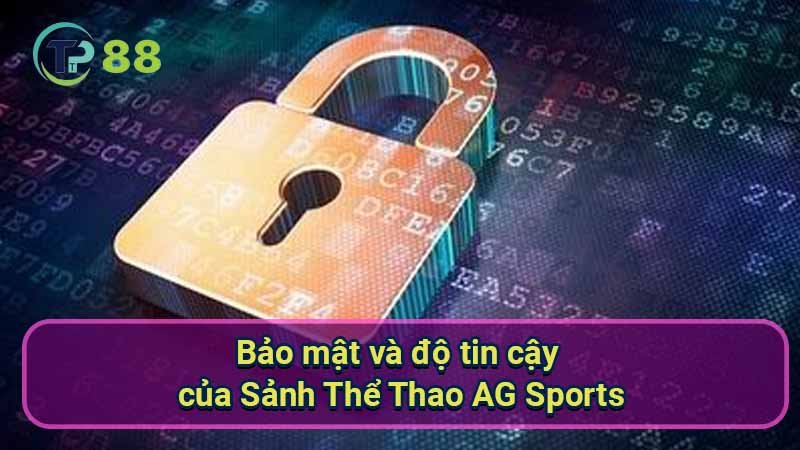 Sảnh Thể Thao AG Sports: Đa dạng trò chơi & trải nghiệm 4 bao-mat-va-do-tin-cay-cua-sanh-the-thao-ag-sports