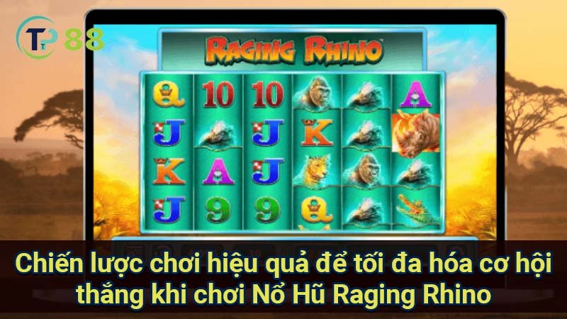 Nổ Hũ Raging Rhino: Bí mật thắng lớn được hé lộ 2 chien-luoc-choi-hieu-qua-de-toi-da-hoa-co-hoi-thang-khi-choi-no-hu-raging-rhino