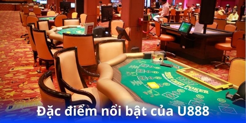 U888 - Cổng Game Giải Trí Đặc Sắc đang chờ bạn 2 dac-diem-noi-bat-cua-u888